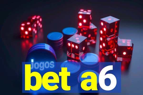 bet a6